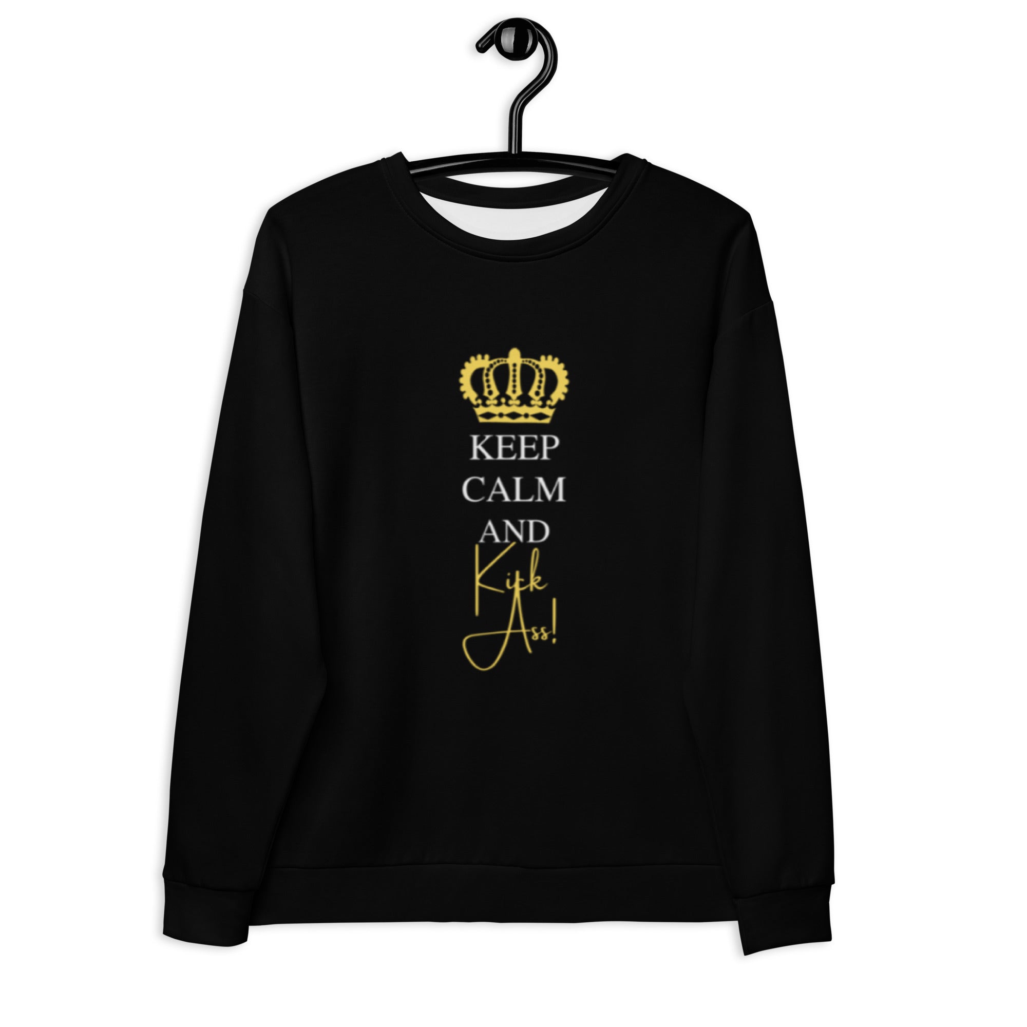 Keep Calm & Kick Ass Unisex Sweatshirt